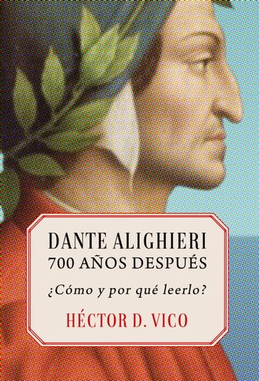 Dante Alighieri, 700 años después - Héctor Darío Vico - Alberto Pomponio