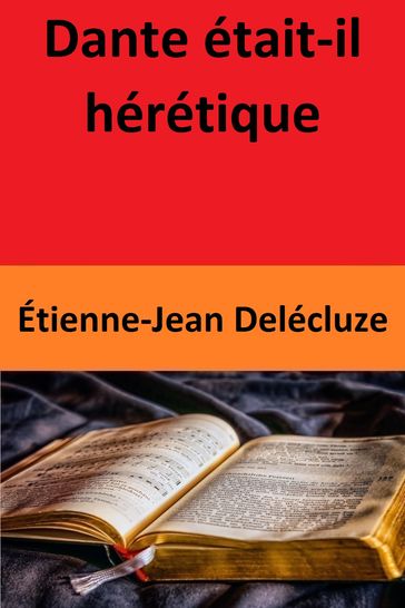 Dante était-il hérétique - Étienne-Jean Delécluze