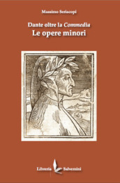 Dante oltre la commedia. Le opere minori