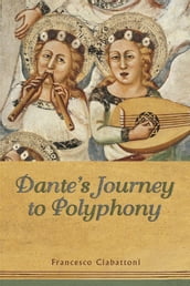 Dante s Journey to Polyphony