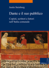 Dante e il suo pubblico. Copisti, scrittori e lettori nell Italia comunale