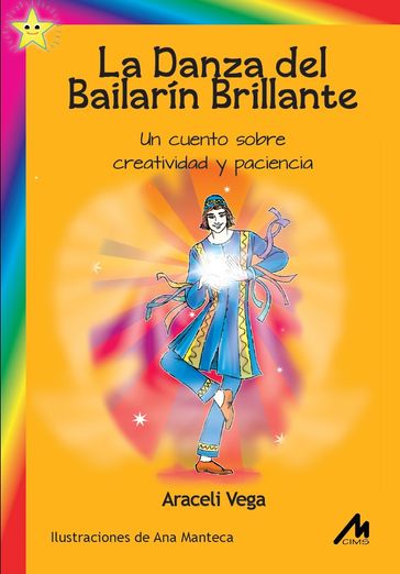 La Danza del Bailarín Brillante. Un cuento sobre creatividad y paciencia. - Araceli Vega