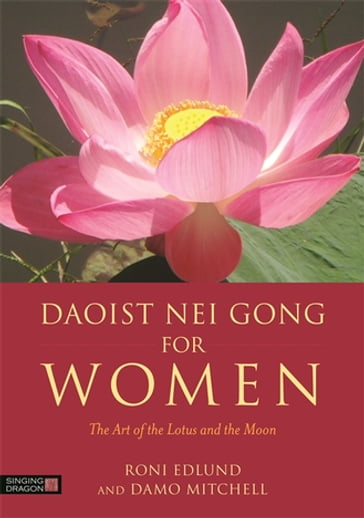 Daoist Nei Gong for Women - Damo Mitchell - Roni Edlund