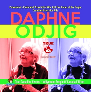 Daphne Odjig - Potawatomi's Celebrated Visual Artist Who Told The Stories of Her People   Canadian History for Kids   True Canadian Heroes - Indigenous People Of Canada Edition - Professor Beaver