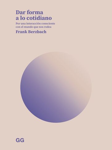 Dar forma a lo cotidiano - Frank Berzbach