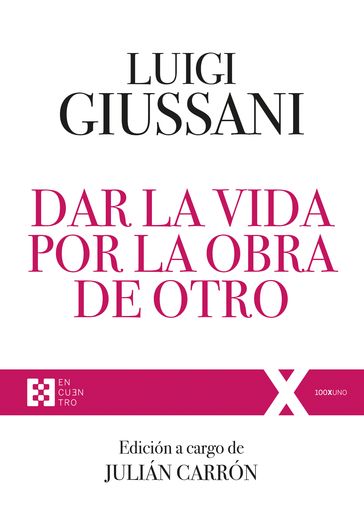 Dar la vida por la obra de Otro - Luigi Giussani