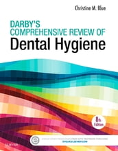 Darby s Comprehensive Review of Dental Hygiene - E-Book