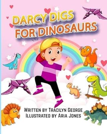 Darcy Digs for Dinosaurs - Tracilyn George