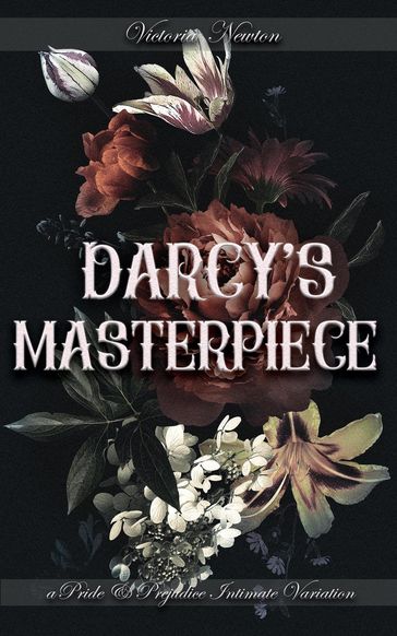 Darcy's Masterpiece: A Pride and Prejudice Sensual Intimate - Jane Hunter - VICTORIA NEWTON