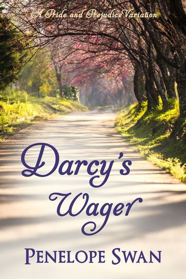 Darcy's Wager: A Pride and Prejudice Variation - Penelope Swan