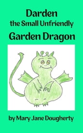 Darden the Small Unfriendly Garden Dragon