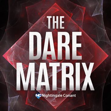 Dare Matrix, The - Les Brown - Jim Rohn - Jack Canfield - Joe Vitale - John Cummuta - Larry Winget - MaryEllen Tribby