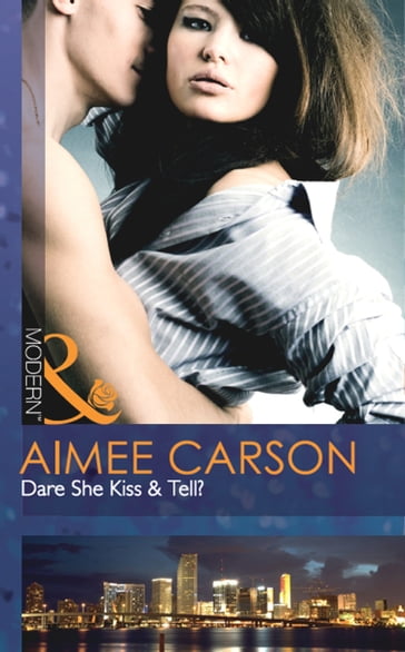 Dare She Kiss & Tell? (Mills & Boon Modern) - Aimee Carson