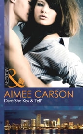 Dare She Kiss & Tell? (Mills & Boon Modern)