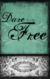 Dare to Be Free