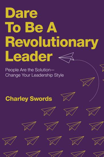 Dare to Be a Revolutionary Leader - Charley Swords