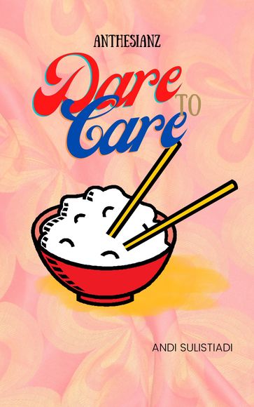 Dare to Care - Andi Sulistiadi