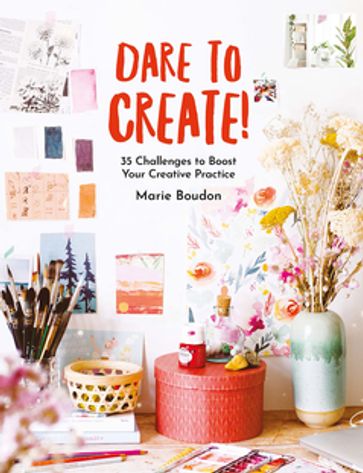 Dare to Create! - Marie Boudon