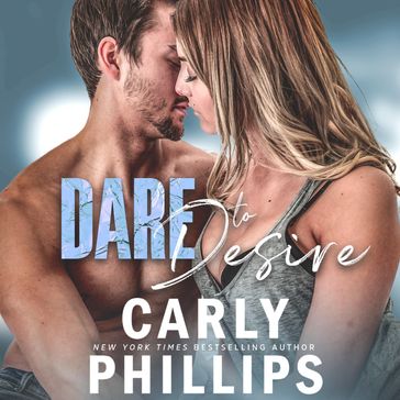 Dare to Desire - Carly Phillips