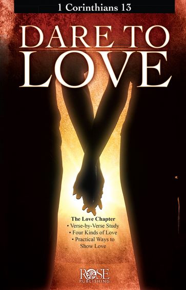 Dare to Love: 1 Corinthians 13 - Rose Publishing