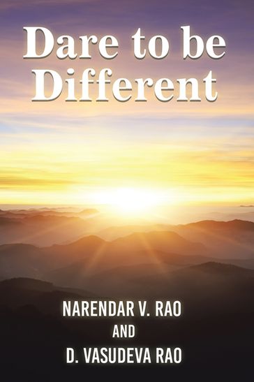 Dare to be Different - Narendar V. Rao - D. Vasudeva Rao