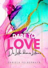 Dare to love