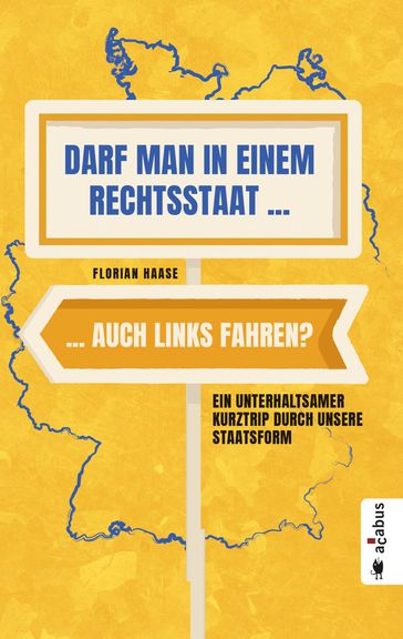 Darf man in einem Rechtsstaat auch links fahren? - Florian Haase