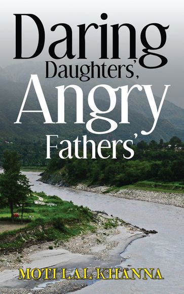 Daring Daughters', Angry Fathers' - Moti Lal Khanna