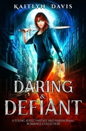 Daring & Defiant: A Young Adult Fantasy and Paranormal Romance Collection