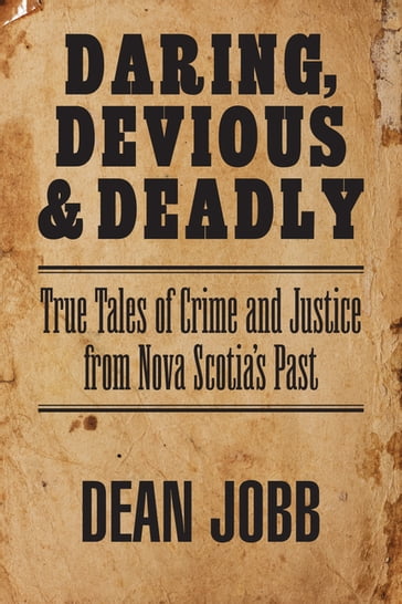 Daring, Devious and Deadly - Dean Jobb