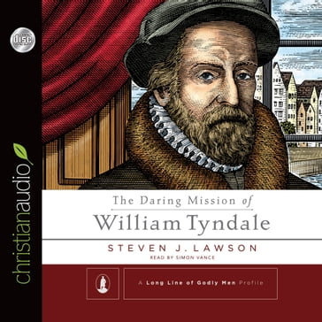 Daring Mission of William Tyndale - Steven J. Lawson