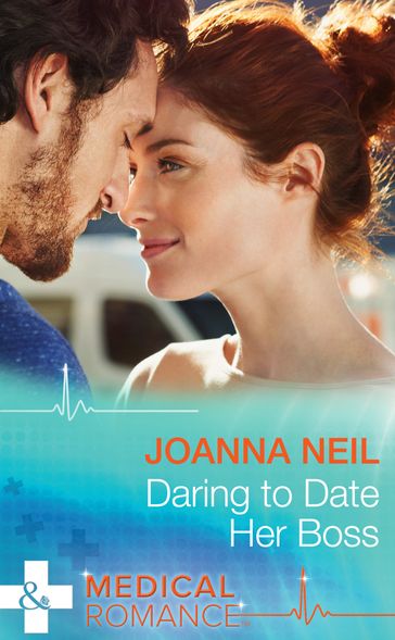 Daring To Date Her Boss (Mills & Boon Medical) - Joanna Neil