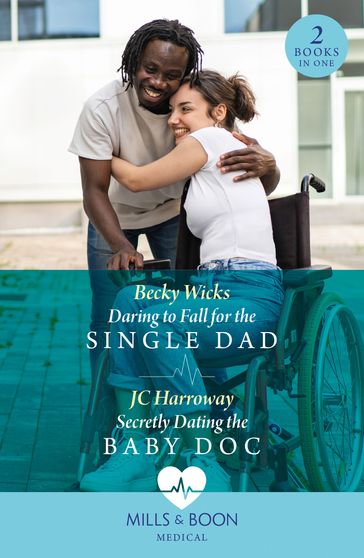 Daring To Fall For The Single Dad / Secretly Dating The Baby Doc: Daring to Fall for the Single Dad (Buenos Aires Docs) / Secretly Dating the Baby Doc (Buenos Aires Docs) (Mills & Boon Medical) - Becky Wicks - JC Harroway