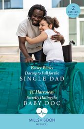 Daring To Fall For The Single Dad / Secretly Dating The Baby Doc: Daring to Fall for the Single Dad (Buenos Aires Docs) / Secretly Dating the Baby Doc (Buenos Aires Docs) (Mills & Boon Medical)