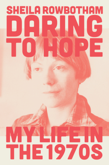 Daring to Hope - Sheila Rowbotham