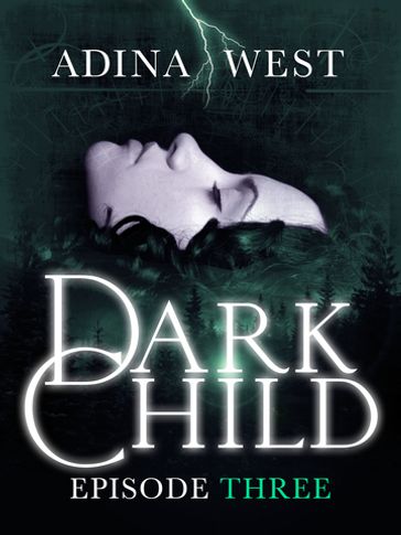 Dark Child (The Awakening): Episode 3 - Adina West