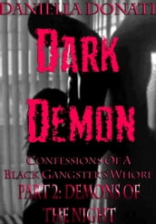 Dark Demon: Confessions Of A Black Gangster s Whore - Part Two: Demons Of The Night