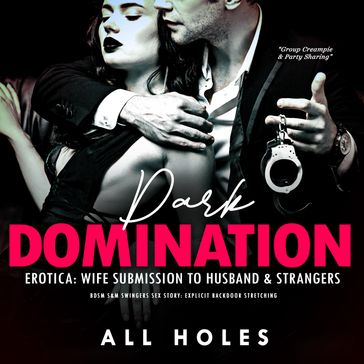 Dark Domination Erotica: Wife Submission to Husband & Strangers - ALL HOLES