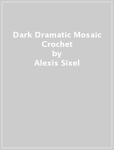 Dark & Dramatic Mosaic Crochet - Alexis Sixel