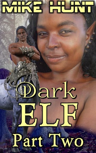 Dark Elf - Part Two - Mike Hunt