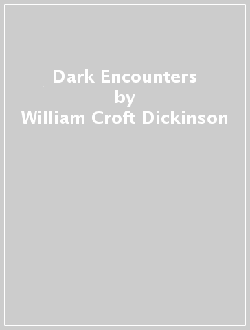 Dark Encounters - William Croft Dickinson