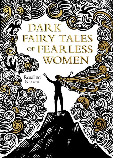 Dark Fairy Tales of Fearless Women - Rosalind Kerven