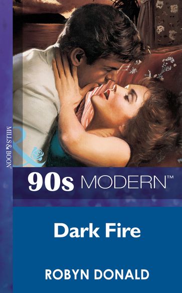 Dark Fire (Mills & Boon Vintage 90s Modern) - Robyn Donald