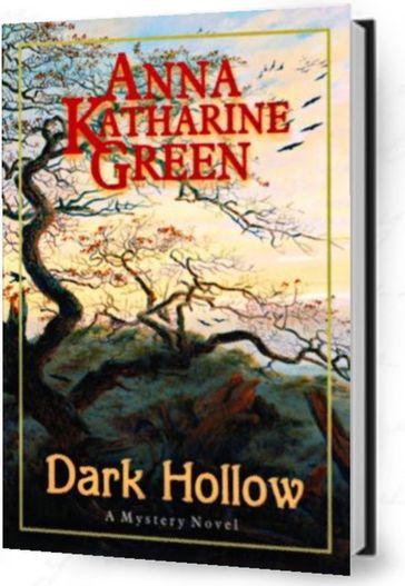 Dark Hollow - Anna Katharine Green