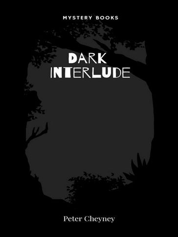 Dark Interlude - Peter Cheyney