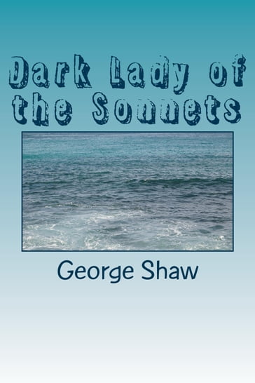 Dark Lady of the Sonnets - George Bernard Shaw