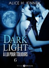 Dark Light - À lui pour toujours, 6