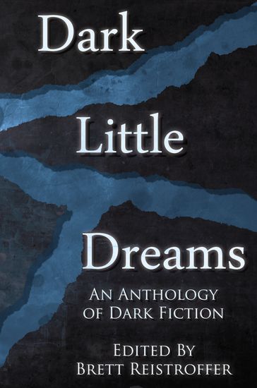 Dark Little Dreams - Brett Reistroffer - Eric J. Guignard - Tim Jeffreys