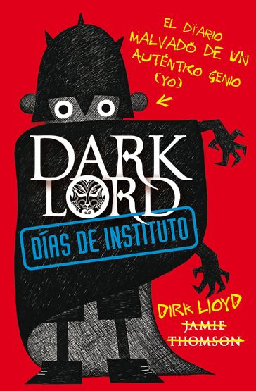 Dark Lord. Días de instituto. El diario malvado de un auténtico génio (yo) - Jamie Thomson