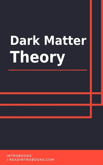 Dark Matter Theory - IntroBooks Team